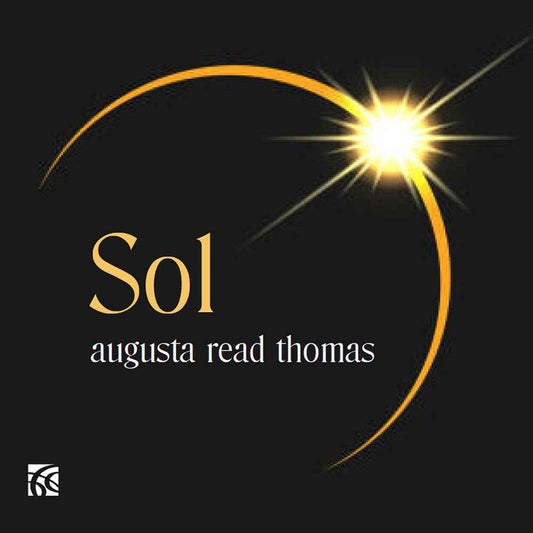 Augusta Read Thomas: Sol [CD]