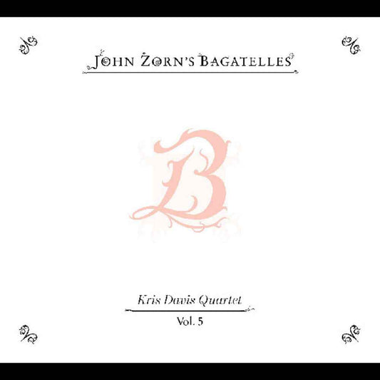 Bagatelles Vol 5: Kris Davis Quartet [CD]