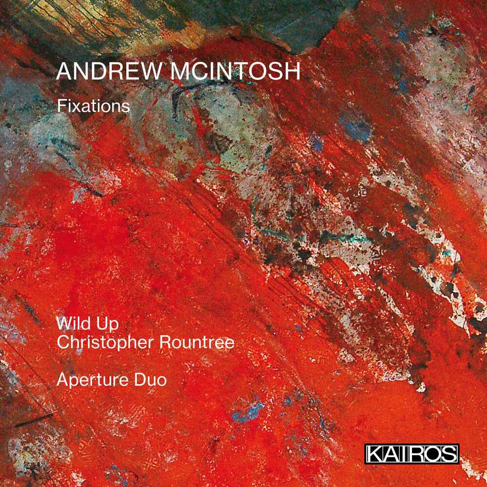Andrew Mcintosh: Fixations [CD]