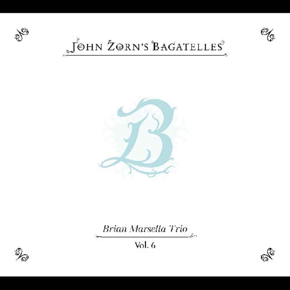 Bagatelles Vol 6: Brian Marsella Trio [CD]