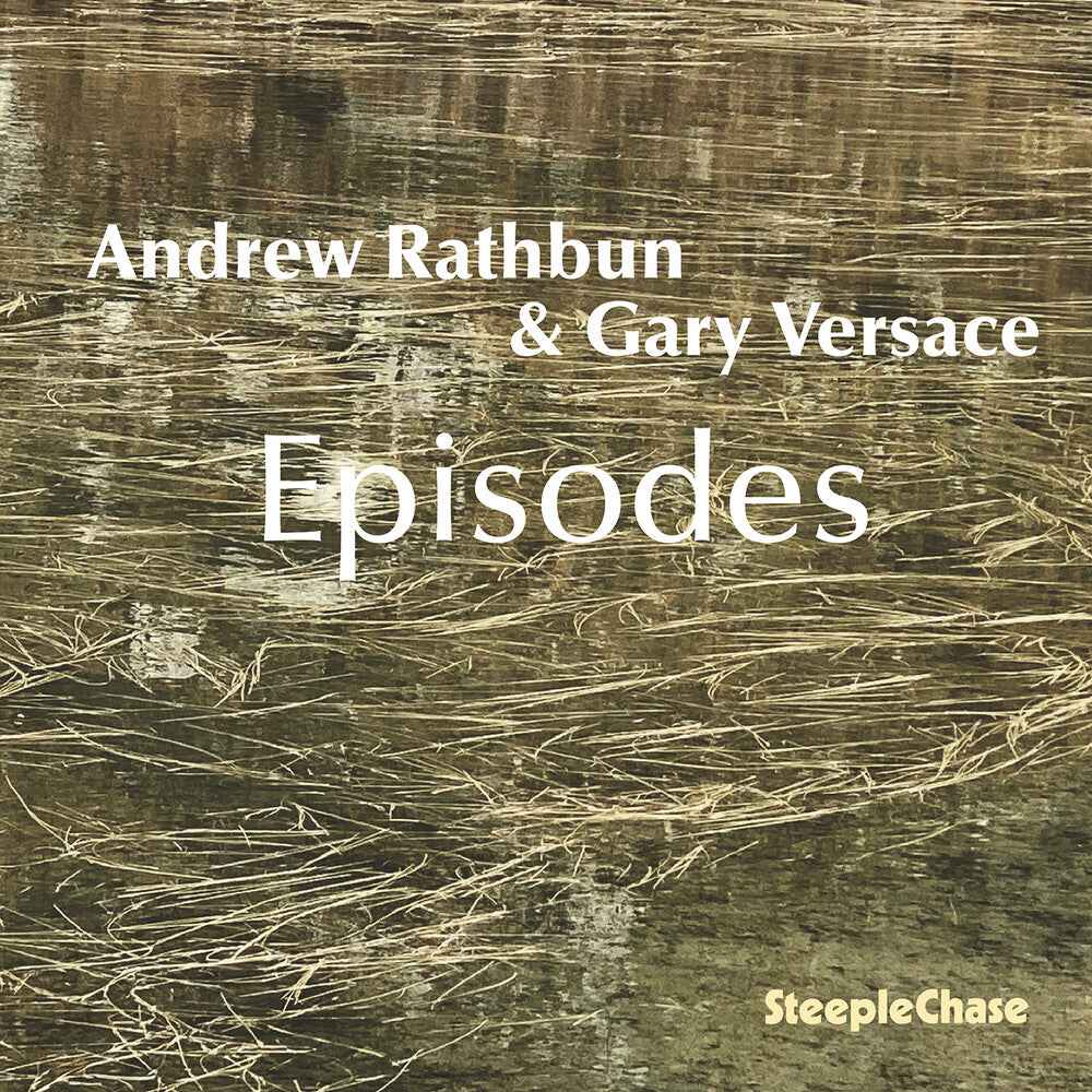 Andrew Rathbun & Gary Versace: Episodes [CD]