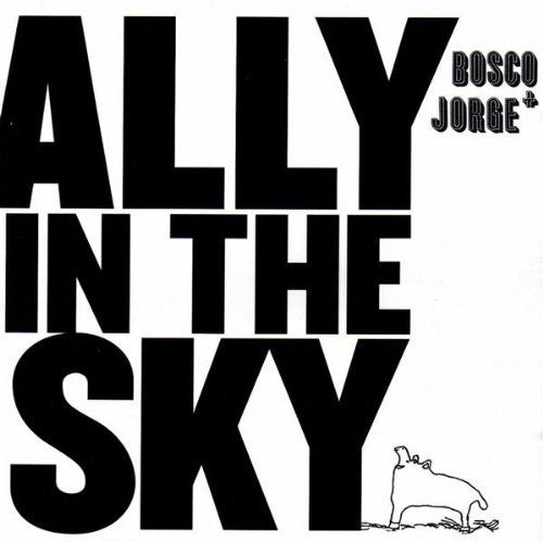 Bosco & Jorge - Ally in the Sky [CD]