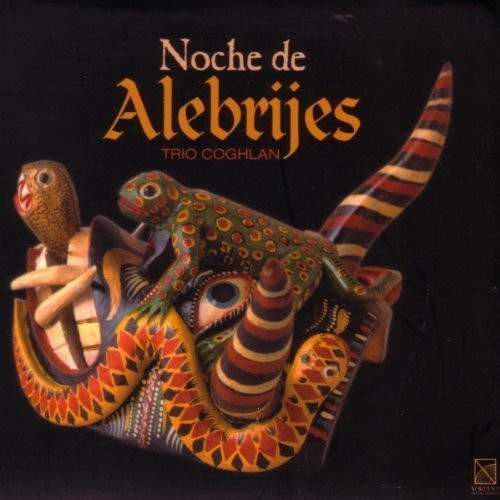 Trio Coghlan - Noche de Alebrijes Music CD