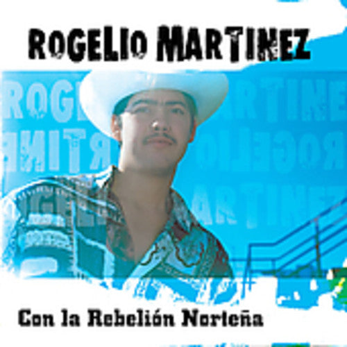 Rogelio Mart¡nez - Con la Rebelion Nortena [CD]