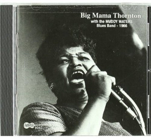 Big Mama Thornton - With the Muddy Waters Blues Band 1966 [CD]