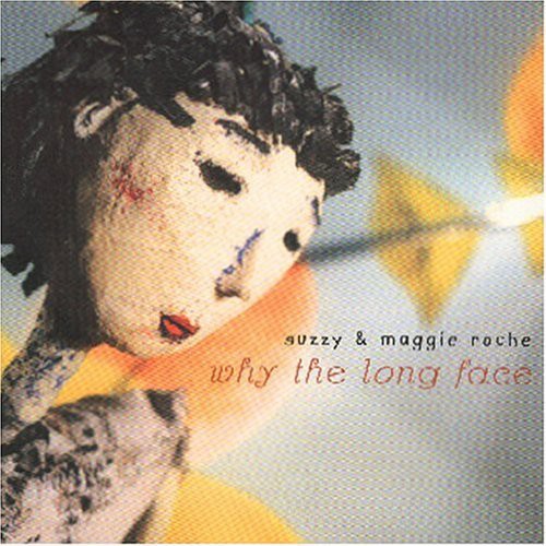 Maggie Roche & Suzzy - Why The Long Face [CD]