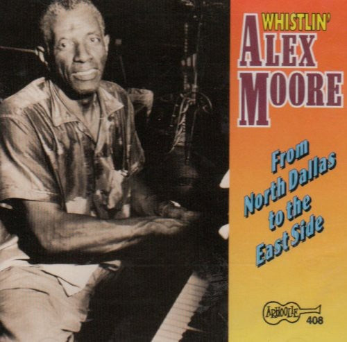 Alex Moore Whistling - From North Dallas to the East Side [CD]