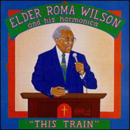 Elder Roma Wilson - This Train [Reissue]