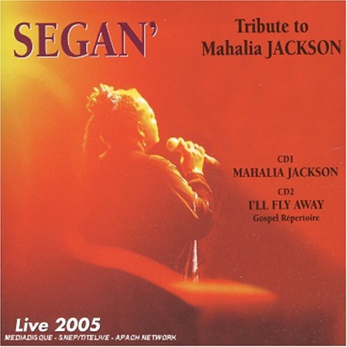 SEGAN' - Tribute To Mahalia Jackson: Live 2005 [CD]
