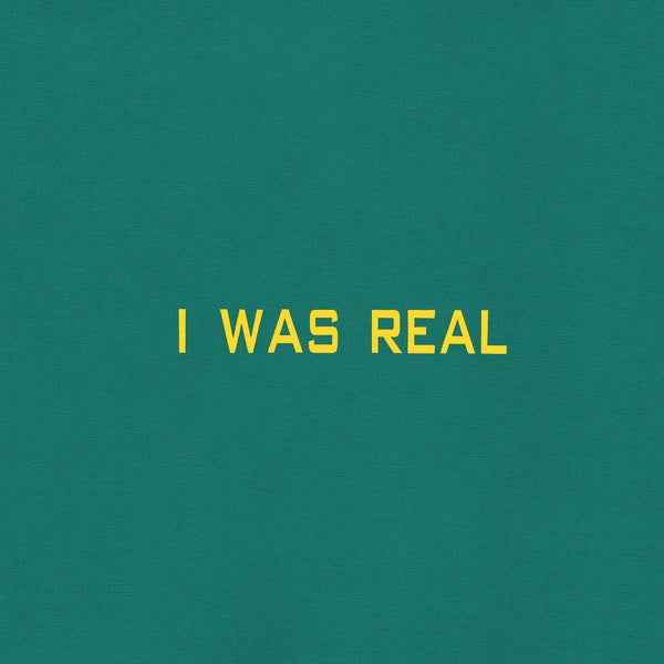 I Was Real [Vinyl]