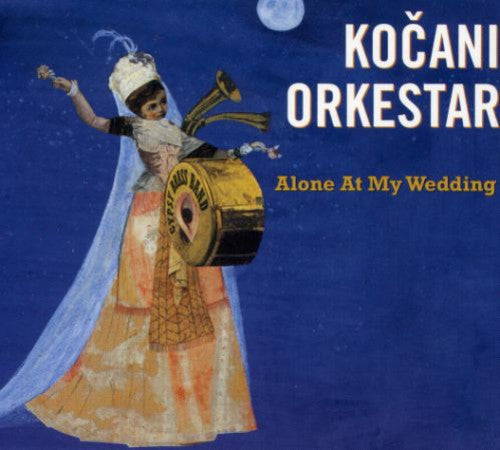 Kocani Orkestar - Alone at My Wedding Music CD