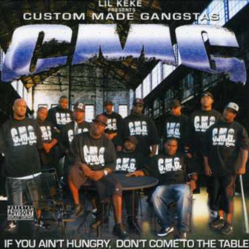 Cmg - Custom Made Gangstas: If You Ain't Hungry, Don't Come To The Table [CD]
