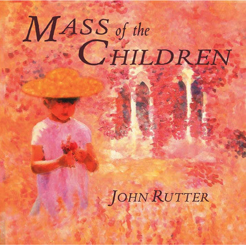 JOHN RUTTER - Mass of the Children [CD]
