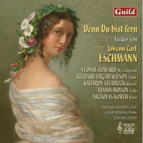 Johann Carl Eschmann - Denn Du Bist Fern [CD]
