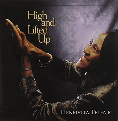 Henrietta Telfair - High & Lifted Up [CD]