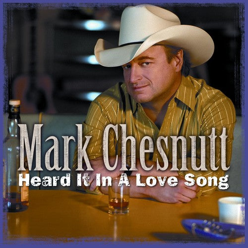 Mark Chesnutt - Heard It In A Love Song [CD]