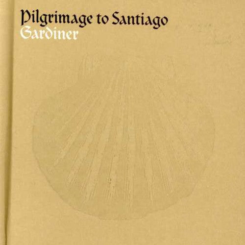 John Eliot Gardiner - Pilgrimage to Santiago [CD]