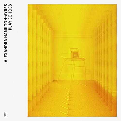 Alexandra Hamilton-Ayres - Play Echoes [Vinyl]
