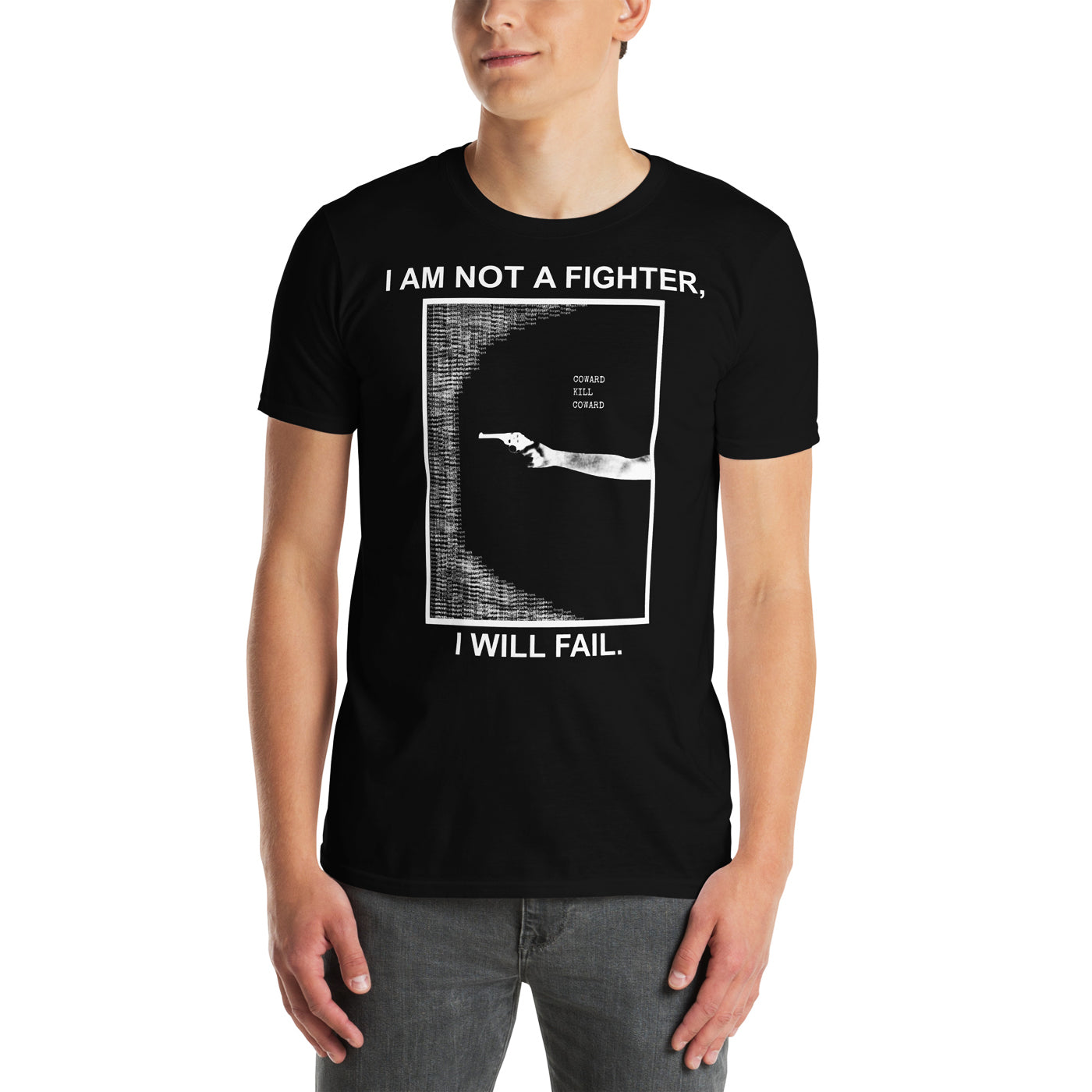 COWARD KILL COWARD - I Am Not A Fighter, I Will Fail T-Shirt