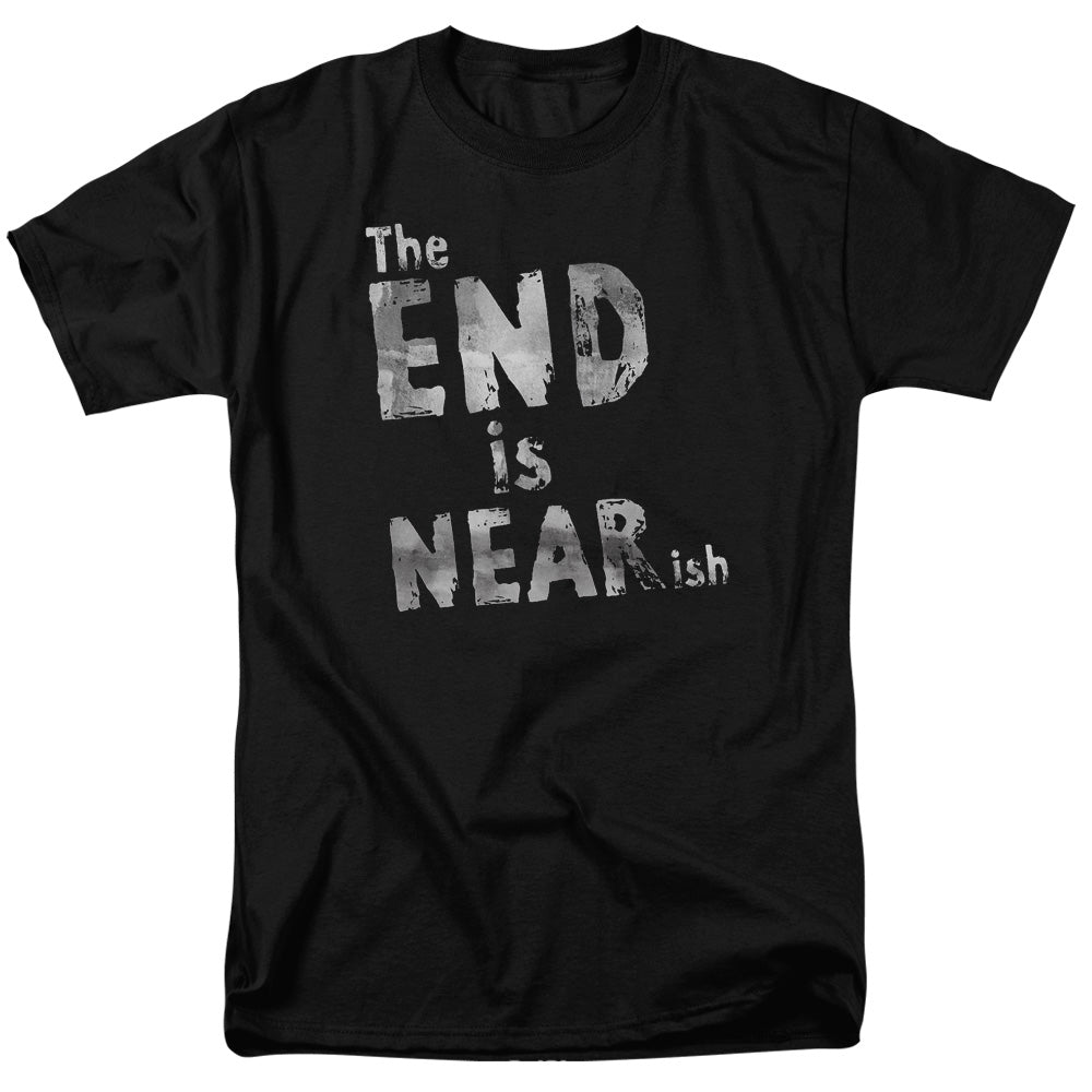 The End Is Near Ish Mens T Shirt Black Officially Licensed