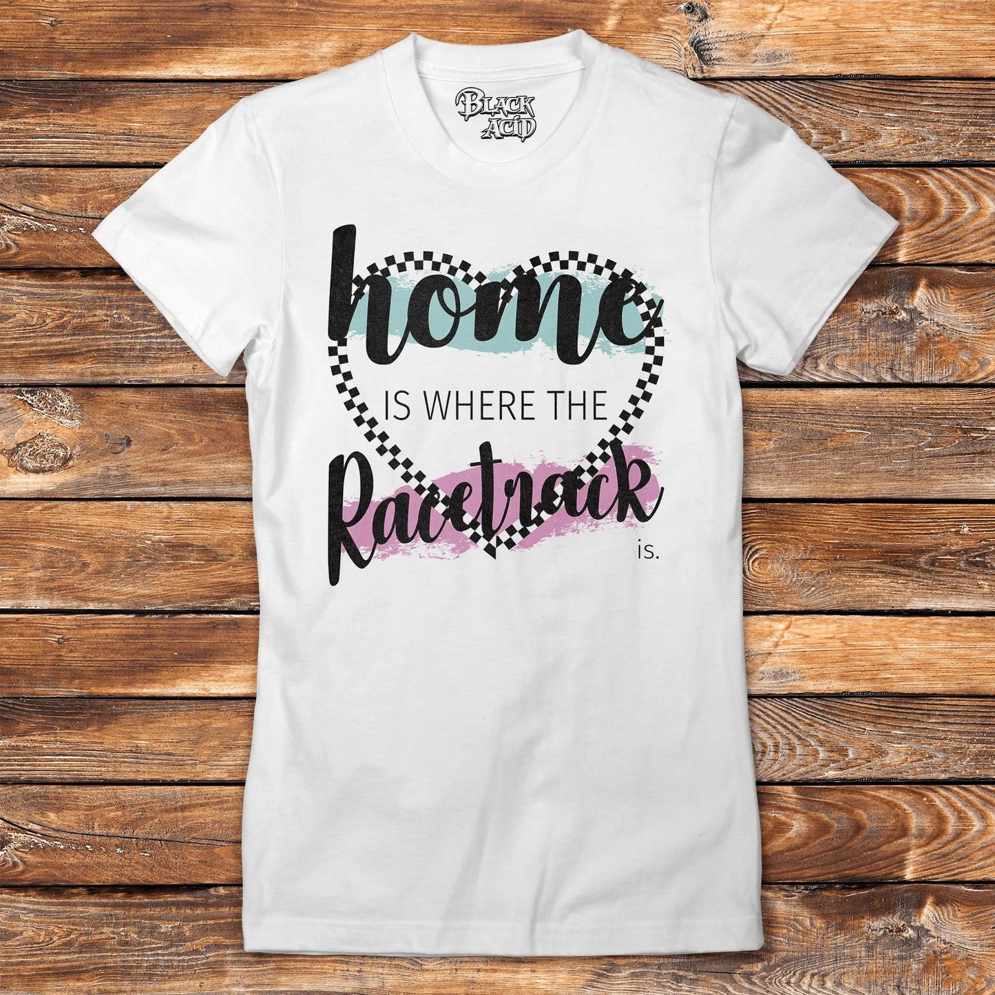 Home is Where the Race Track is. - Rock Band Apparel