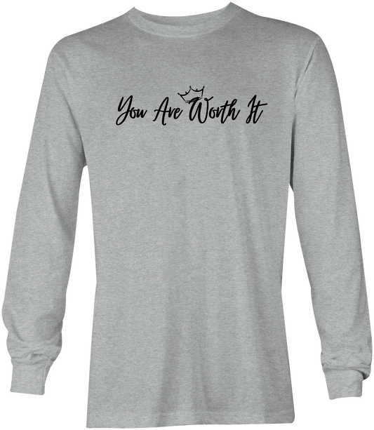 You Are Worth It Long Sleeves