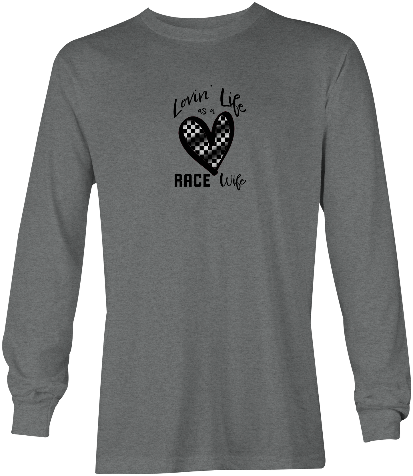 Lovin' Life as a Race Wife Long Sleeve