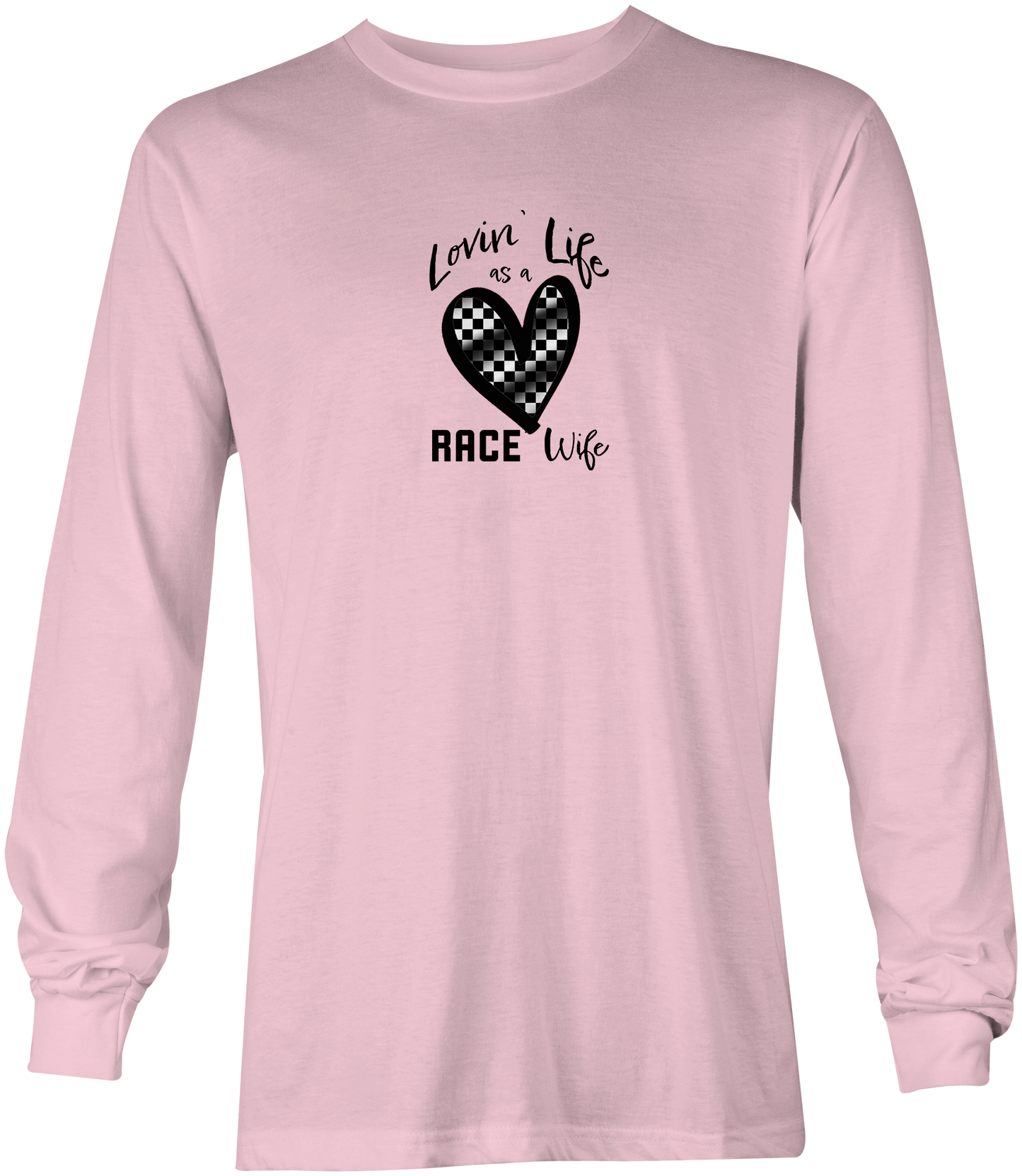 Lovin' Life as a Race Wife Long Sleeve