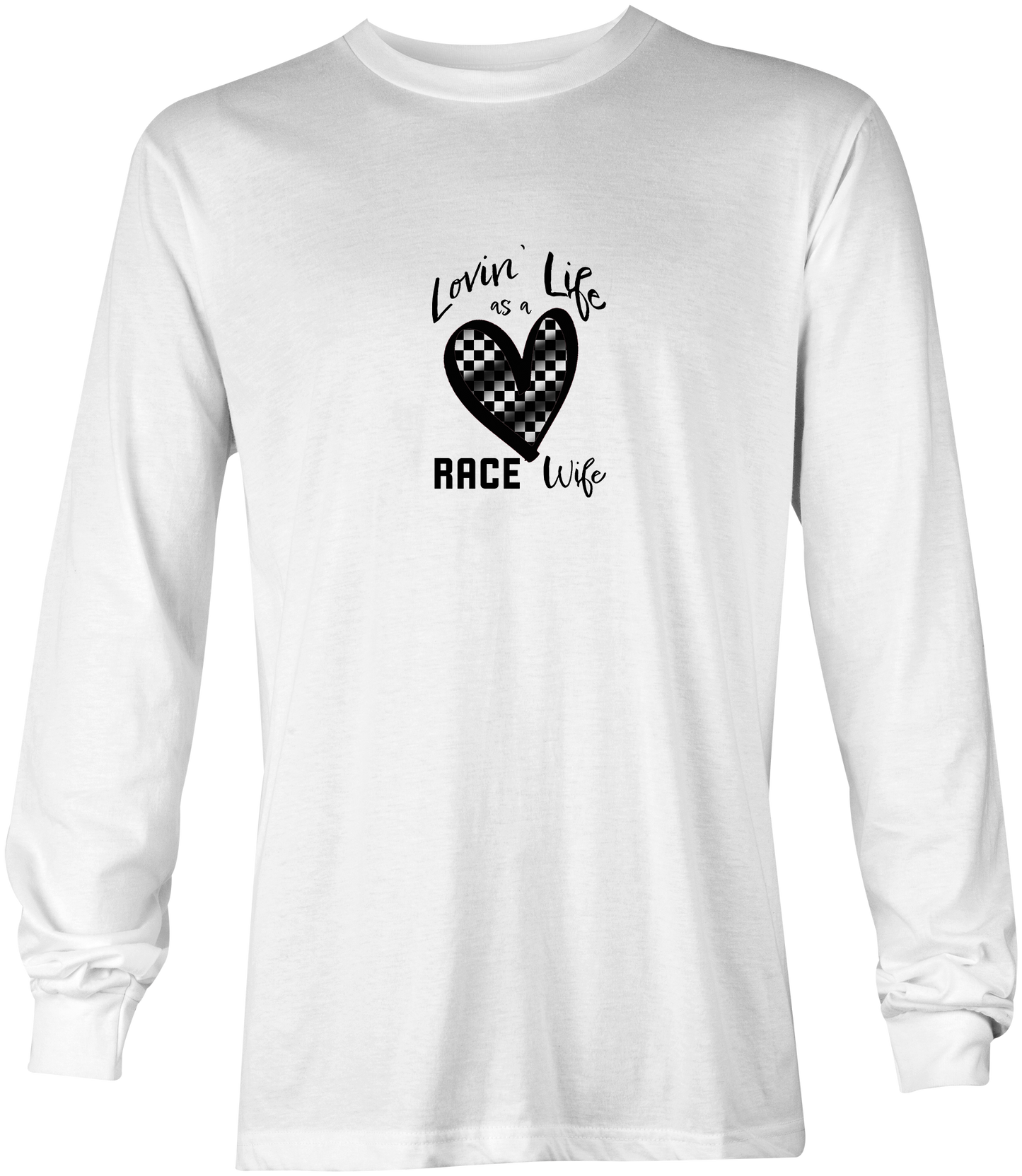 Lovin' Life as a Race Wife Long Sleeve