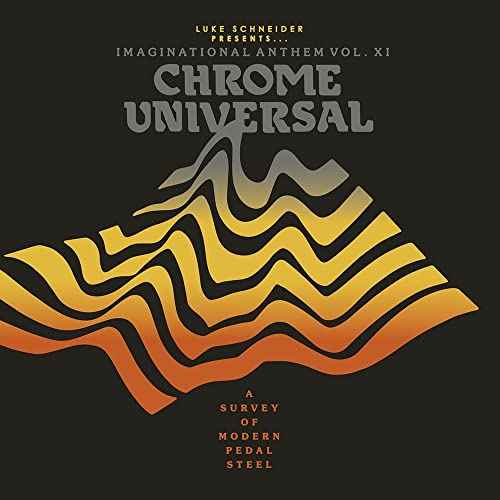 Luke Schneider Presents Imaginational Anthem Vol. XI: Chrome Universal [LP] [Vinyl]