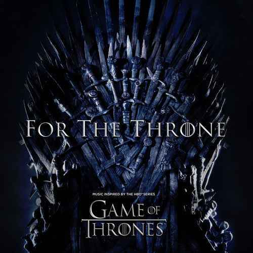 For The Throne (Music Inspired By The Hbo Series Game Of Thrones) [Vinyl]
