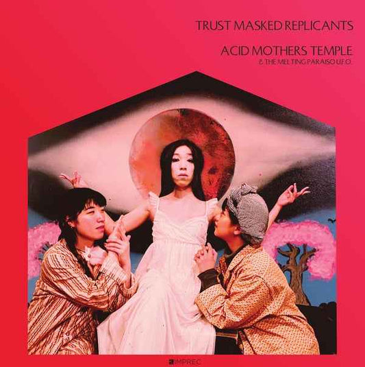 ACID MOTHERS TEMPLE & THE MELTING PARAISO U.F.O. - Trust Masked Replicants [Vinyl]