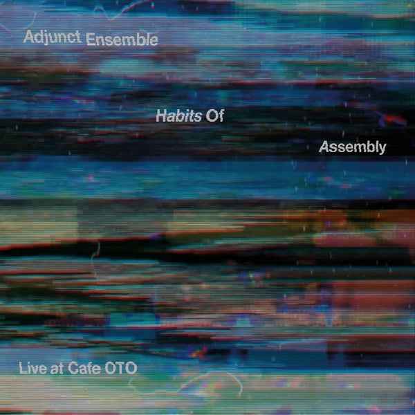 Habits Of Assembly: Live at Cafe OTO [CD]
