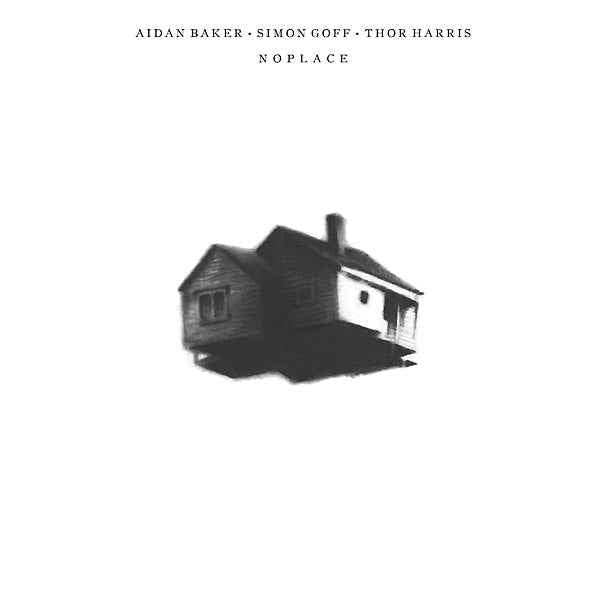 AIDAN BAKER/SIMON GOFF/THOR HARRIS - Noplace [Vinyl]