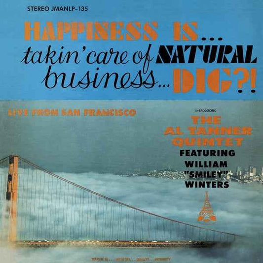 AL TANNER QUINTET - Happiness Is... Takin' Care Of Natural Business... Dig? [Vinyl]