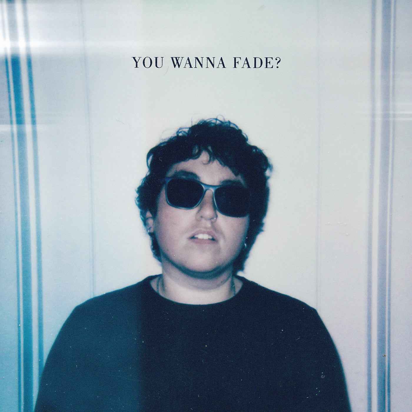 You Wanna Fade? (Baby Blue Vinyl) [Vinyl]