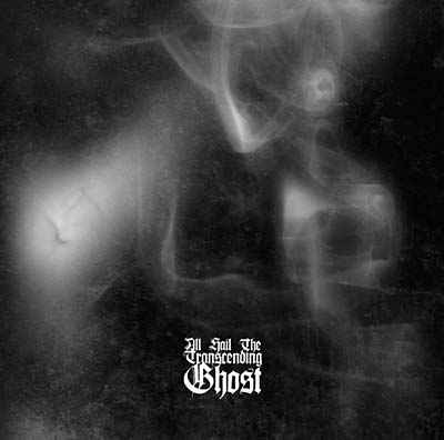 All Hail the Transcending Ghost [CD]