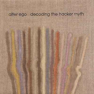 Decoding the Hacker Myth [CD]