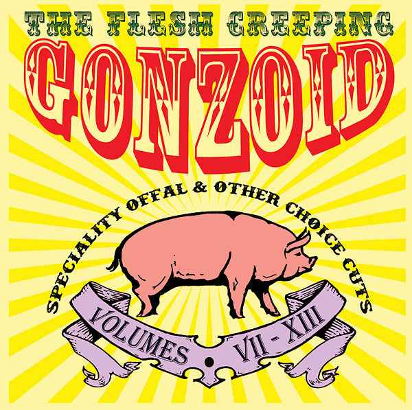 The Flesh Creeping Gonzoid: Speciality Offal & Other Choice Cuts [CD]