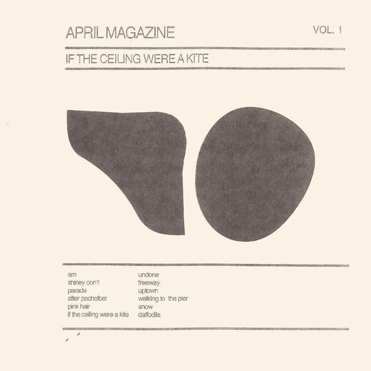 April Magazine - If The Ceiling Were A Kite: Vol. 1 [Vinyl]