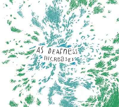 As Deafness Increases [CD]