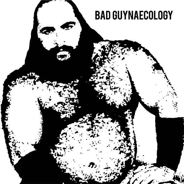 Bad Guynaecology [CD]