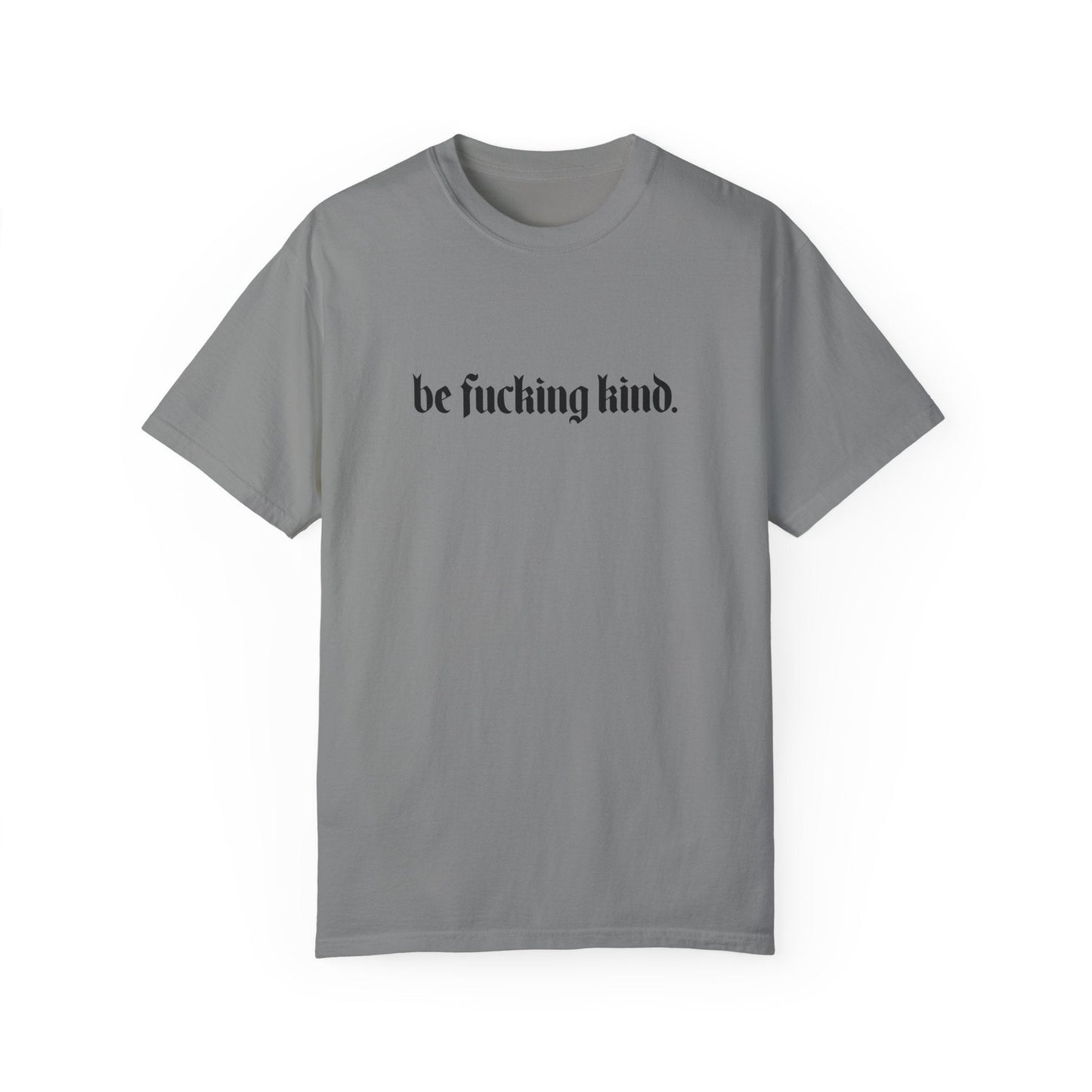 Be Fucking Kind Comfy Tee