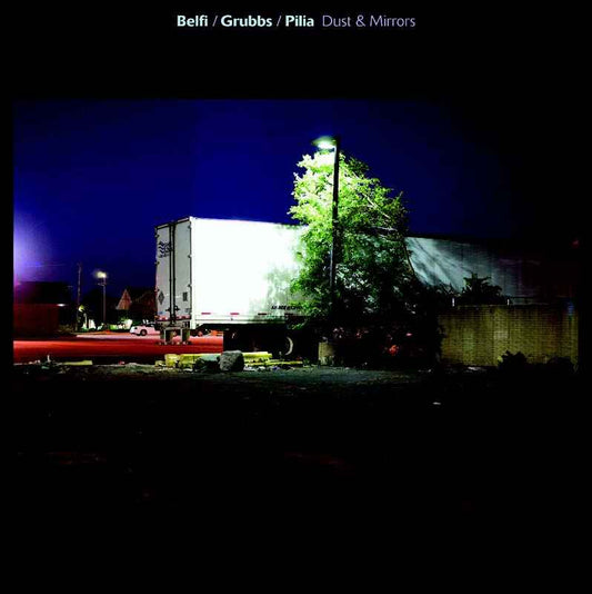 Belfi/Grubbs/Pilia - Dust & Mirrors [Vinyl]