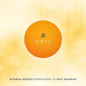 Maya - Bickram Ghosh's Dedication To Ravi Shankar [CD]
