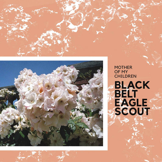Black Belt Eagle Scout - Mother Of My Children (GRAPEFRUIT SPLATTER VINYL) [Vinyl]