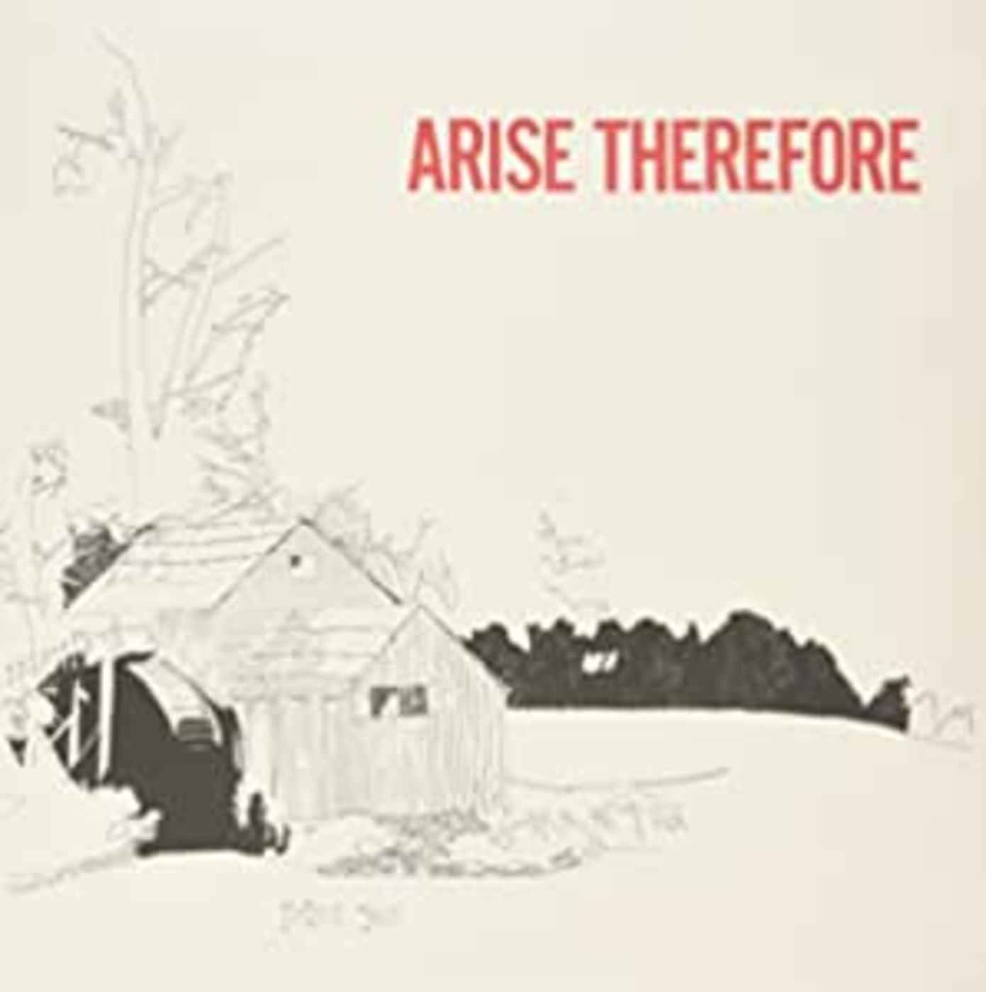 Arise Therefore [Vinyl]
