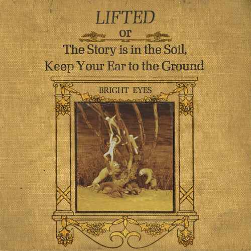 Bright Eyes - Lifted or The Story Is in the Soil, Keep Your Ear to The Ground (2 Lp's) [Vinyl]
