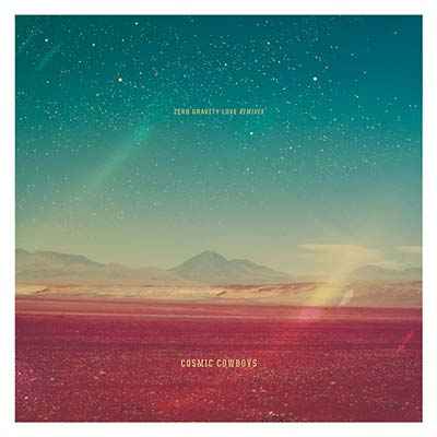 COSMIC COWBOYS - Zero Gravity Love Remixes [Vinyl]