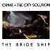 Crime & the City Solution - The Bride Ship (Limited Edition White Vinyl) [Vinyl]